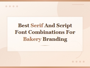 Bakery Branding with Elegant Serif and Script Font Pairings