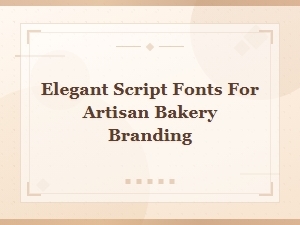 Elegant Script Fonts for Artisan Bakery Branding