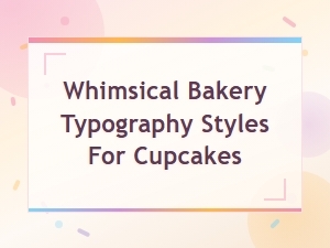 Whimsical Cupcake Bakery Logo Typography Styles and Design Inspiration