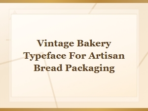 Free Vintage Bakery Fonts for Artisan Bread Packaging Design