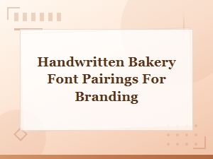 Best Handwritten Font Pairings for Bakery Branding