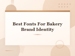 Best Fonts for Bakery Brand Identity: Modern Modern Bakery Fonts to Elevate Your Brand