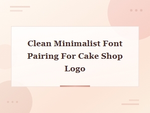 Clean Minimalist Font Pairings for a Modern Cake Shop Logo