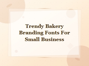 Trendy Bakery Branding Fonts for Small Business